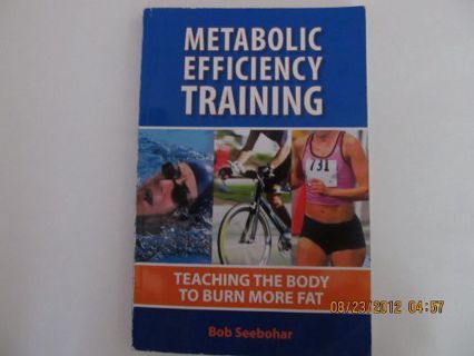 Access [EBOOK EPUB KINDLE PDF] Metabolic Efficiency Training: Teaching the Body to Burn More Fat by