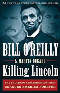 [VIEW] [PDF EBOOK EPUB KINDLE] Killing Lincoln: The Shocking Assassination that Changed America Fore