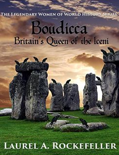 Access EPUB KINDLE PDF EBOOK Boudicca, Britain's Queen of the Iceni (The Legendary Women of World Hi
