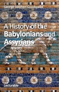 [READ] EPUB KINDLE PDF EBOOK A History of the Babylonians and Assyrians by George Stephen Goodspeed