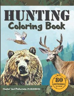 Read EPUB KINDLE PDF EBOOK HUNTING COLORING BOOK: A coloring book for hunters and lovers of outdoor