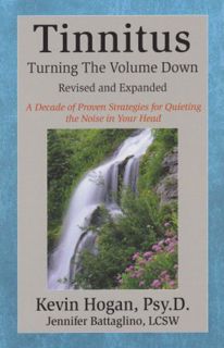 READ [EBOOK EPUB KINDLE PDF] Tinnitus: Turning the Volume Down by  Kevin Hogan 💕