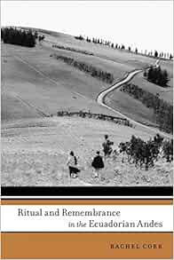 [Access] PDF EBOOK EPUB KINDLE Ritual and Remembrance in the Ecuadorian Andes (First Peoples: New Di