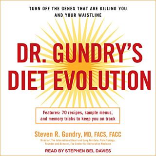 Read [EPUB KINDLE PDF EBOOK] Dr. Gundry's Diet Evolution: Turn Off the Genes That Are Killing You an