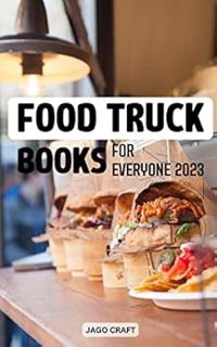 [ACCESS] PDF EBOOK EPUB KINDLE Food Truck Books For Everyone 2023: Delicious Copycat Food Truck Reci