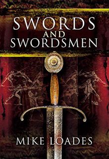 [VIEW] [KINDLE PDF EBOOK EPUB] Swords and Swordsmen by  Mike Loades 🧡