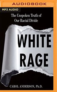 [Access] [KINDLE PDF EBOOK EPUB] White Rage by  Carol Anderson &  Pamela Gibson 📝