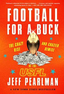 READ [EPUB KINDLE PDF EBOOK] Football For A Buck: The Crazy Rise and Crazier Demise of the USFL by
