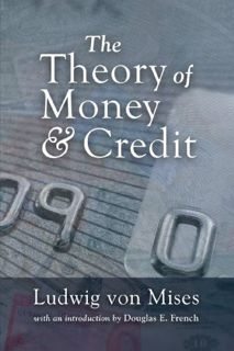 VIEW [PDF EBOOK EPUB KINDLE] The Theory of Money and Credit (LvMI) by  Ludwig von Mises,Lionel Robbi