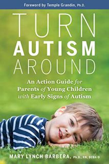 View EBOOK EPUB KINDLE PDF Turn Autism Around: An Action Guide for Parents of Young Children with Ea