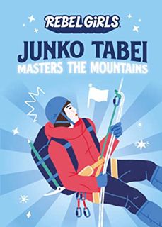 GET [PDF EBOOK EPUB KINDLE] Junko Tabei Masters the Mountains (A Good Night Stories for Rebel Girls