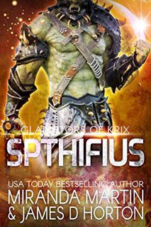 READ [EBOOK EPUB KINDLE PDF] Spthifius: A SciFi Alien Gladiator Romance (Gladiators of Krix Book 3)