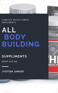 GET KINDLE PDF EBOOK EPUB All Bodybuilding supplement details ,benefits and use: all supplement deta