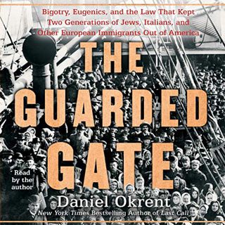 [Get] EBOOK EPUB KINDLE PDF The Guarded Gate: Bigotry, Eugenics and the Law That Kept Two Generation