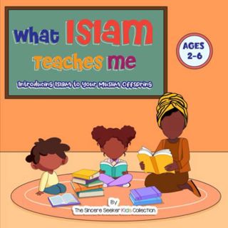 GET PDF EBOOK EPUB KINDLE What Islam Teaches Me: Introducing Islam to Your Muslim Offspring (Islamic