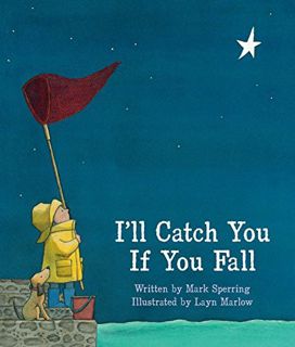 Get [KINDLE PDF EBOOK EPUB] I'll Catch You If You Fall by  Mark Sperring &  Layn Marlow 📪