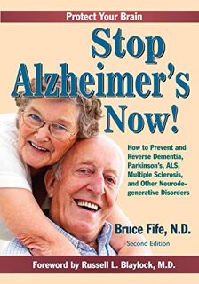 VIEW EBOOK EPUB KINDLE PDF Stop Alzheimer's Now, Second Edition by  Bruce Fife &  Russell Blaylock �