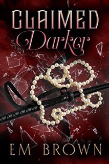 [View] KINDLE PDF EBOOK EPUB CLAIMED DARKER: A Dark Mafia Romance Trilogy (Claimed Trilogy Book 3) b