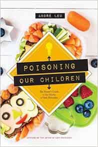 Access [PDF EBOOK EPUB KINDLE] Poisoning Our Children by André Leu 📁