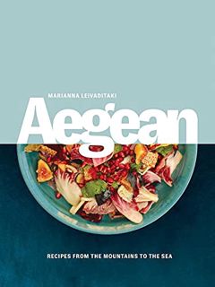 [VIEW] EPUB KINDLE PDF EBOOK Aegean: Recipes from the Mountains to the Sea by  Marianna Leivaditaki