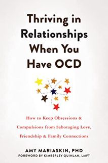 READ [KINDLE PDF EBOOK EPUB] Thriving in Relationships When You Have OCD: How to Keep Obsessions and