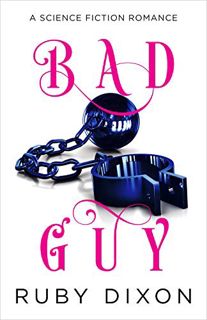 [GET] EBOOK EPUB KINDLE PDF Bad Guy: A Science Fiction Romance by  Ruby Dixon 📥