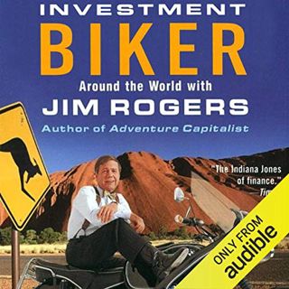 VIEW [PDF EBOOK EPUB KINDLE] Investment Biker: Around the World with Jim Rogers by  Jim Rogers,John
