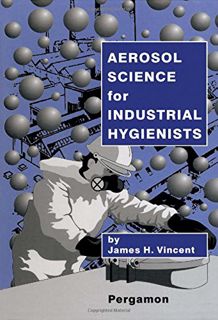 [Get] [PDF EBOOK EPUB KINDLE] Aerosol Science for Industrial Hygienists by  J.H. Vincent 💕