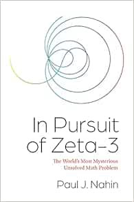 [VIEW] [EBOOK EPUB KINDLE PDF] In Pursuit of Zeta-3: The World's Most Mysterious Unsolved Math Probl
