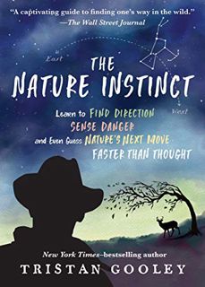 [ACCESS] [EBOOK EPUB KINDLE PDF] The Nature Instinct: Learn to Find Direction, Sense Danger, and Eve