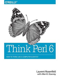 [VIEW] EBOOK EPUB KINDLE PDF Think Perl 6: How to Think Like a Computer Scientist by  Laurent Rosenf