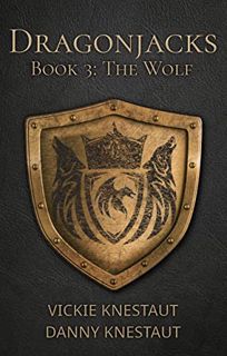 Get EPUB KINDLE PDF EBOOK The Wolf: Dragonjacks 3 by  Vickie Knestaut &  Danny Knestaut 💘