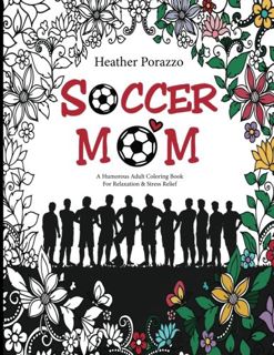 [Read] [EPUB KINDLE PDF EBOOK] Soccer Mom: A Humorous Adult Coloring Book For Relaxation & Stress Re