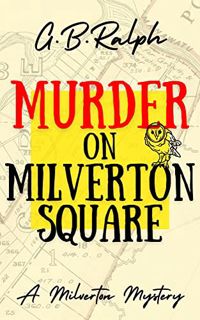 [View] [KINDLE PDF EBOOK EPUB] Murder on Milverton Square (The Milverton Mysteries Book 1) by  G B R