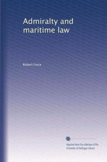 [READ] [EBOOK EPUB KINDLE PDF] Admiralty and maritime law by  Robert Force √