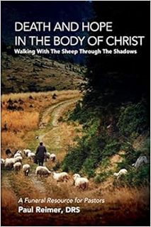 ACCESS PDF EBOOK EPUB KINDLE Death and Hope in the Body of Christ: Walking with the Sheep Through th