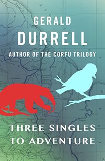 [Get] EPUB KINDLE PDF EBOOK Three Singles to Adventure by  Gerald Durrell 📪