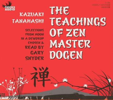 [VIEW] [KINDLE PDF EBOOK EPUB] The Teachings of Zen Master Dogen by  Kazuaki Tanahashi &  Gary Snyde
