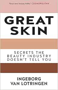 [READ] PDF EBOOK EPUB KINDLE Great Skin: Secrets the Beauty Industry Doesn't Tell You by Ingeborg Va