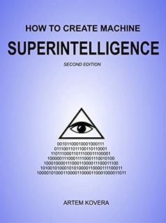 ACCESS PDF EBOOK EPUB KINDLE How to Create Machine Superintelligence: A Quick Journey through Classi