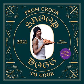 [Read] [KINDLE PDF EBOOK EPUB] From Crook to Cook 2021 Wall Calendar: (Snoop Dogg Cookbook Monthly C