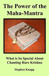 [Access] PDF EBOOK EPUB KINDLE The Power of the Maha-Mantra: What is so Special About Chanting Hare