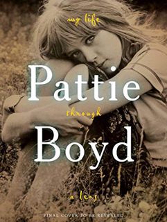 [ACCESS] [EPUB KINDLE PDF EBOOK] Pattie Boyd: My Life Through a Lens by  Pattie Boyd ✏️