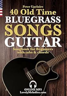 Get EPUB KINDLE PDF EBOOK 40 Old Time Bluegrass Songs - Guitar Songbook for Beginners with Tabs and