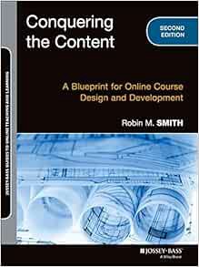 [Read] PDF EBOOK EPUB KINDLE Conquering the Content: A Blueprint for Online Course Design and Develo