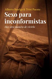 [VIEW] EPUB KINDLE PDF EBOOK Sexo para inconformistas: Hay otra manera de vivirlo (Spanish Edition)