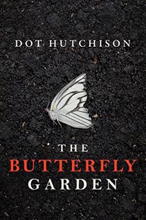 [Get] [PDF EBOOK EPUB KINDLE] The Butterfly Garden (The Collector Book 1) by  Dot Hutchison ☑️