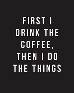 [VIEW] EPUB KINDLE PDF EBOOK First I Drink The Coffee, Then I Do The Things: Bullet Grid Journal, 15