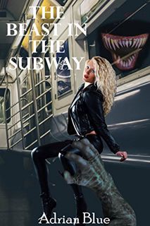 GET EPUB KINDLE PDF EBOOK The Beast in the Subway (The Monster's Mate Book 7) by  Adrian Blue 📖