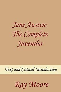 Get [PDF EBOOK EPUB KINDLE] Jane Austen: The Complete Juvenilia Text and Critical Introduction by  R